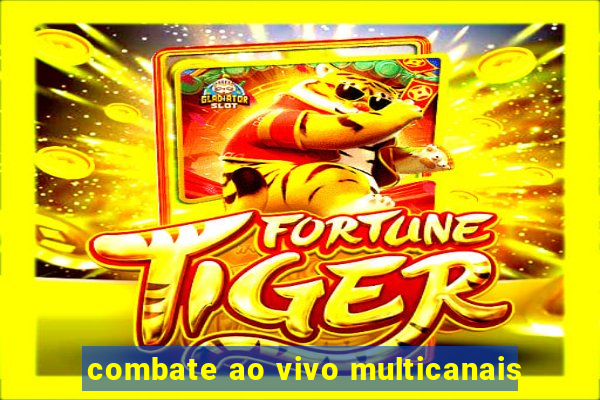 combate ao vivo multicanais